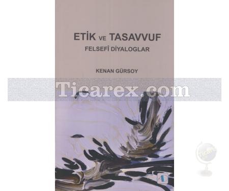 Etik ve Tasavvuf Felsefi Diyaloglar | Kenan Gürsoy - Resim 1