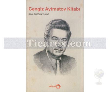 Cengiz Aytmatov Kitabı | Bilal Dursun Yılmaz - Resim 1