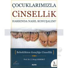 Çocuklarımızla Cinsellik Hakkında Nasıl Konuşalım? | Bengi Semerci