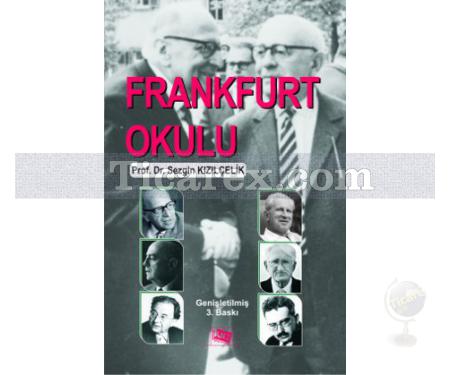 Frankfurt Okulu | ( Genişletilmiş 3.Baskı ) | Sezgin Kızılçelik - Resim 1