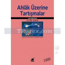 Ahlak Üzerine Tartışmalar | Etiğe Giriş | Jon Nuttall