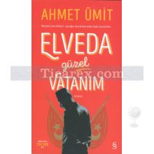 Elveda Güzel Vatanım | Ahmet Ümit