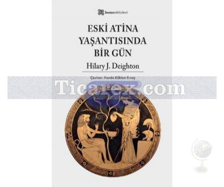 Eski Atina Yaşantısında Bir Gün | Hilary J. Deighton - Resim 1