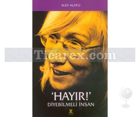 Hayır Diyebilmeli İnsan | Alev Alatlı - Resim 1