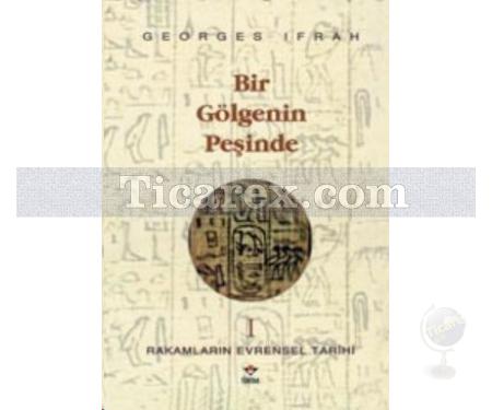 Bir Gölgenin Peşinde | Rakamların Evrensel Tarihi 1 | Georges Ifrah - Resim 1