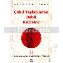 Çakıl Taşlarından Babil Kulesine | Rakamların Evrensel Tarihi 2 | Georges Ifrah