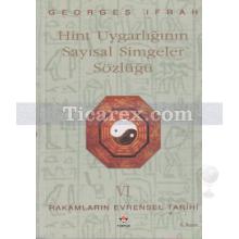 Hint Uygarlığının Sayısal Simgeler Sözlüğü | Rakamların Evrensel Tarihi 6 | Georges Ifrah