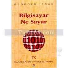 Bilgisayar Ne Sayar | Rakamların Evrensel Tarihi 9 | Georges Ifrah