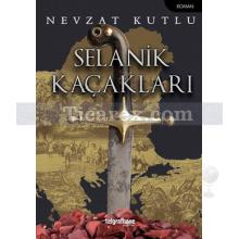 Selanik Kaçakları | Nevzat Kutlu