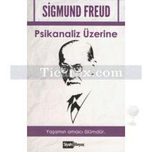 Psikanaliz Üzerine | Sigmund Freud