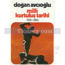 Milli Kurtuluş Tarihi 1838'den 1995'e 4. Kitap Devrim Savaşı | Doğan Avcıoğlu