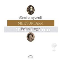 Mektuplar 1 | Samiha Ayverdi, Belkıs Dengiz