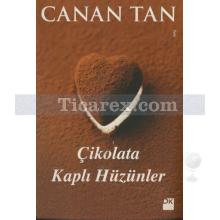 Çikolata Kaplı Hüzünler | Canan Tan