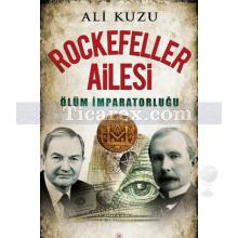 Rockefeller Ailesi | Ölüm İmparatorluğu | Ali Kuzu