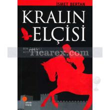 Kralın Elçisi | İsmet Bertan