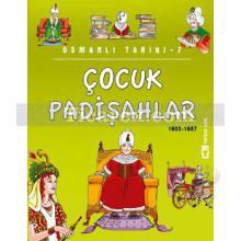 Çocuk Padişahlar 1603-1687 | Osmanlı Tarihi 7 | Ahmet Ataş, Metin Özdamarlar