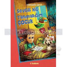 Sevgili Hiç Tanımadığım Çocuk | Hanzade Servi