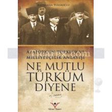 Ne Mutlu Türküm Diyene | Atatürk'ün Türklük Ve Milliyetçilik Anlayışı | Kahraman Yusufoğlu