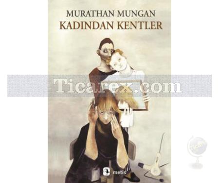 Kadından Kentler | Murathan Mungan - Resim 1