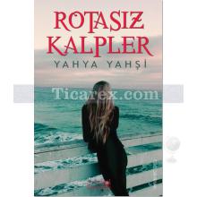 Rotasız Kalpler | Yahya Yahşi