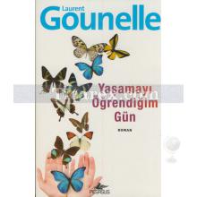 Yaşamayı Öğrendiğim Gün | Laurent Gounelle