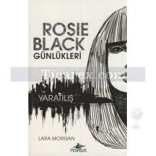 Rosie Black Günleri | Yaratılış | Lara Morgan
