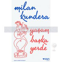 Yaşam Başka Yerde | Milan Kundera