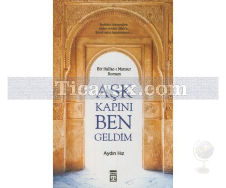 Aşk Kapını Ben Geldim | Bir Hallac-ı Mansur Romanı | Aydın Hız - Resim 1