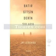 Batır Gitsin Derin Sulara | J. M. Ledgard
