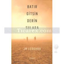 Batır Gitsin Derin Sulara | J. M. Ledgard