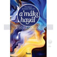 A'mak-ı Hayal | Şehbenderzade Filibeli Ahmet Hilmi