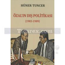 Özal'ın Dış Politikası 1983 - 1989 | Hüner Tuncer