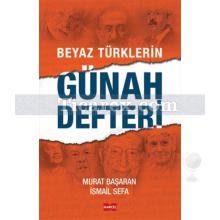 Beyaz Türklerin Günah Defteri | İsmail Sefa, Murat Başaran