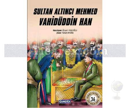 Sultan Altıncı Mehmed Vahidüddin Han | Osmanlı Sultanları Serisi 36 | Özcan F. Koçoğlu - Resim 1