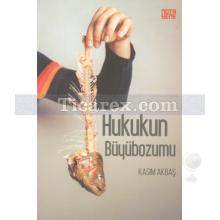 Hukukun Büyübozumu | Kasım Akbaş