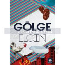 Gölge | Hikayeler | Elçin