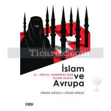 İslam ve Avrupa | 21. Yüzyıl Avrupası'nda İslam Algısı | Orhan Gökçe, Gülise Gökçe