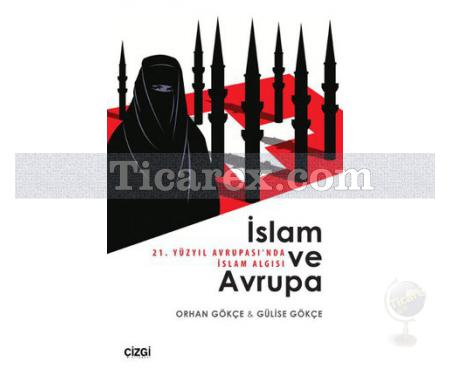 İslam ve Avrupa | 21. Yüzyıl Avrupası'nda İslam Algısı | Orhan Gökçe, Gülise Gökçe - Resim 1