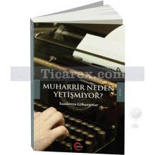 Muharrir Neden Yetişmiyor? | Saadettin Gökçepınar
