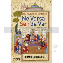 Ne Varsa Sen'de Var | Hz. Mevlana'nın Sohbetleri - Fihi Ma Fih | Osman Nuri Küçük