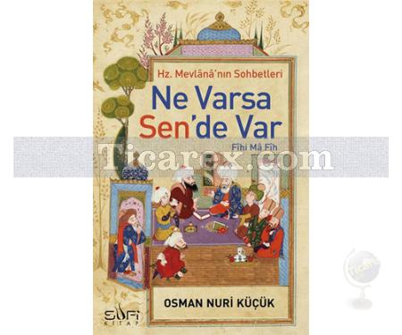 Ne Varsa Sen'de Var | Hz. Mevlana'nın Sohbetleri - Fihi Ma Fih | Osman Nuri Küçük - Resim 1