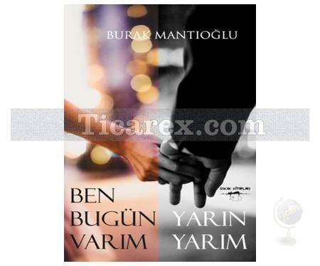 Ben Bugün Varım Yarın Yarım | Burak Mantıoğlu - Resim 1
