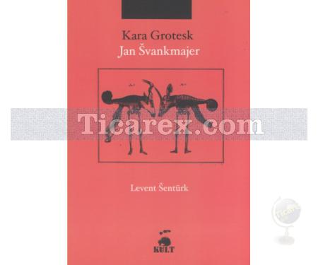 Kara Grotesk Jan Svankmajer | Levent Şentürk - Resim 1