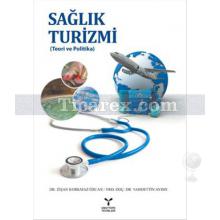 Sağlık Turizmi | Teori ve Politika | Zişan Korkmaz Özcan, Vahdettin Aydın