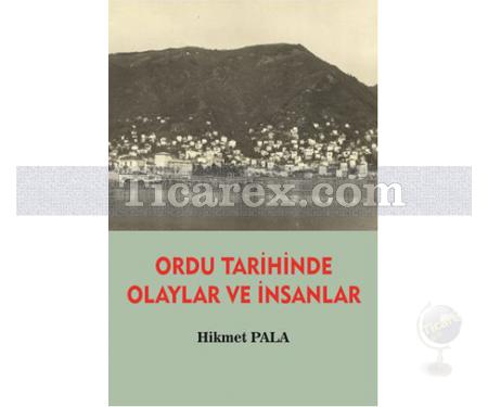 Ordu Tarihinde Olaylar ve İnsanlar | Hikmet Pala - Resim 1