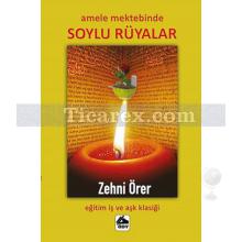 Amele Mektebinde Soylu Rüyalar | Zehni Örer