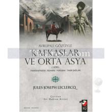 Avrupalı Gözüyle Kafkaslar ve Orta Asya | Jules Joseph Leclercq