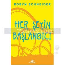 Her Şeyin Başlangıcı | Robyn Schneider