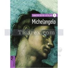 Michelangelo | Sanatın Büyük Ustaları 1 | Kolektif