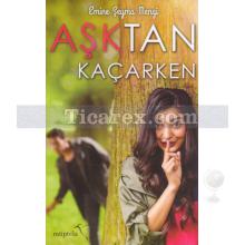 Aşktan Kaçarken | Emine Şeyma Mengi